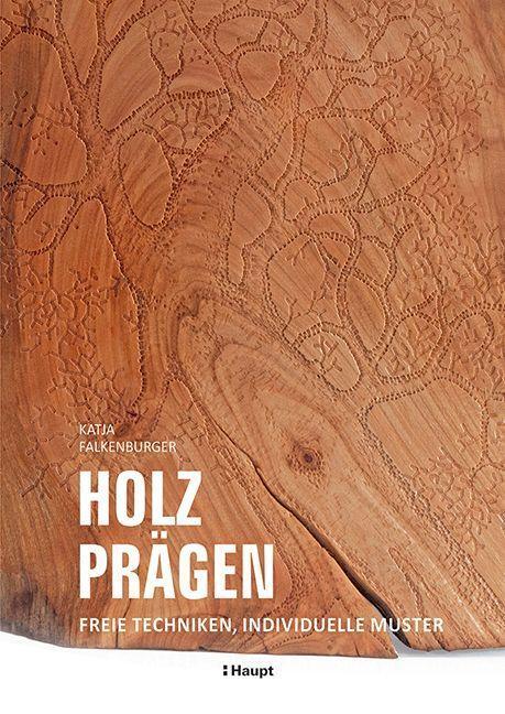 Cover: 9783258602622 | Holz prägen | Freie Techniken, individuelle Muster | Falkenburger