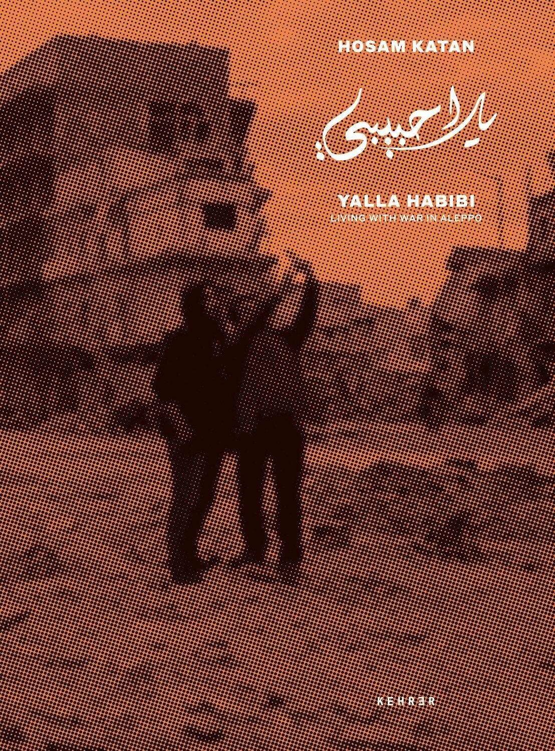 Cover: 9783868288391 | Yalla Habibi | Living with War in Aleppo | Hosam Katan | Buch | 152 S.