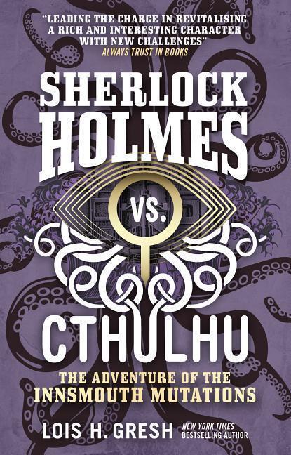 Cover: 9781785652127 | Sherlock Holmes vs. Cthulhu: The Adventure of the Innsmouth Mutations