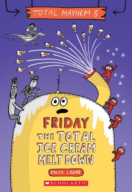 Cover: 9781338770513 | Friday - The Total Ice Cream Meltdown | Ralph Lazar | Taschenbuch