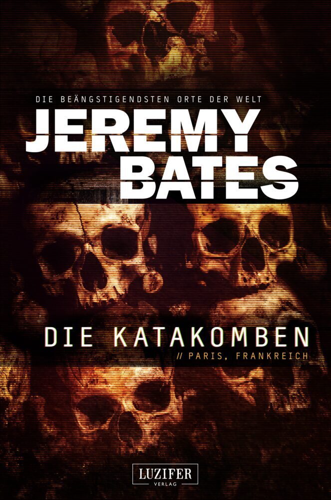 Cover: 9783958353855 | DIE KATAKOMBEN (Die beängstigendsten Orte der Welt 2) | Jeremy Bates