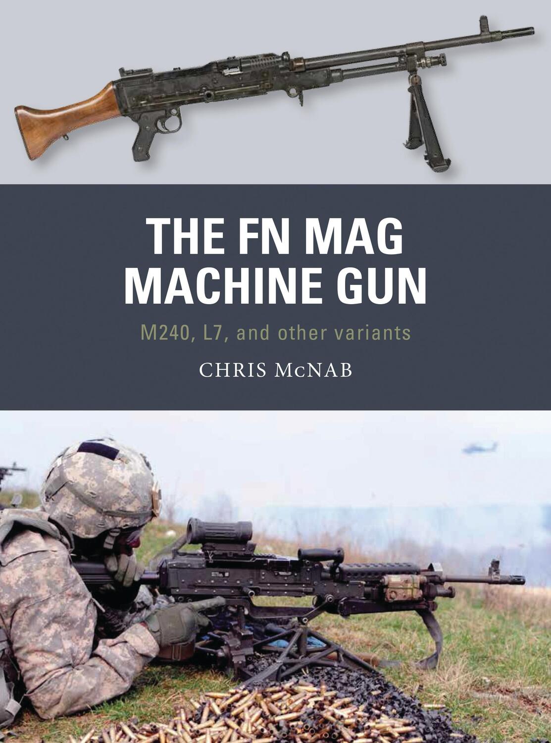 Cover: 9781472819673 | The FN Mag Machine Gun | M240, L7, and Other Variants | Chris McNab