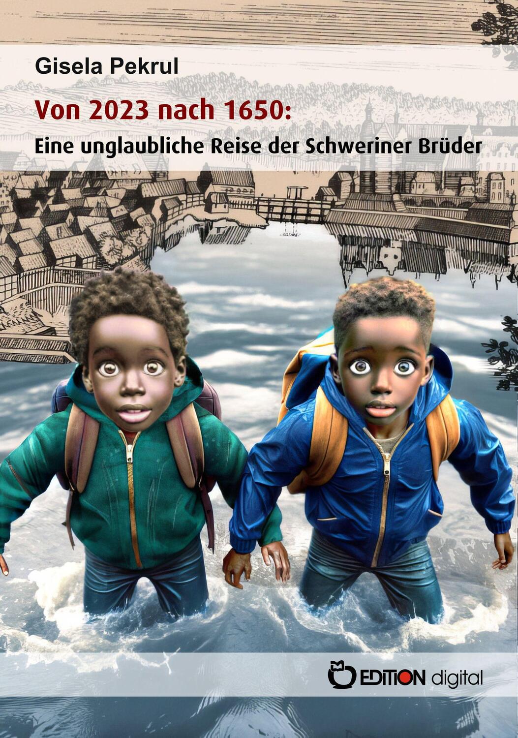 Cover: 9783965219748 | Von 2023 nach 1650: Eine unglaubliche Reise der Schweriner Brüder