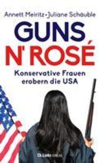 Cover: 9783962891619 | Guns n' Rosé | Konservative Frauen erobern die USA | Meiritz (u. a.)