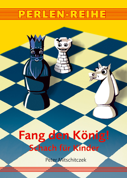 Cover: 9783990060261 | Fang den König! | Schach für Kinder | Peter Mitschitczek | Taschenbuch