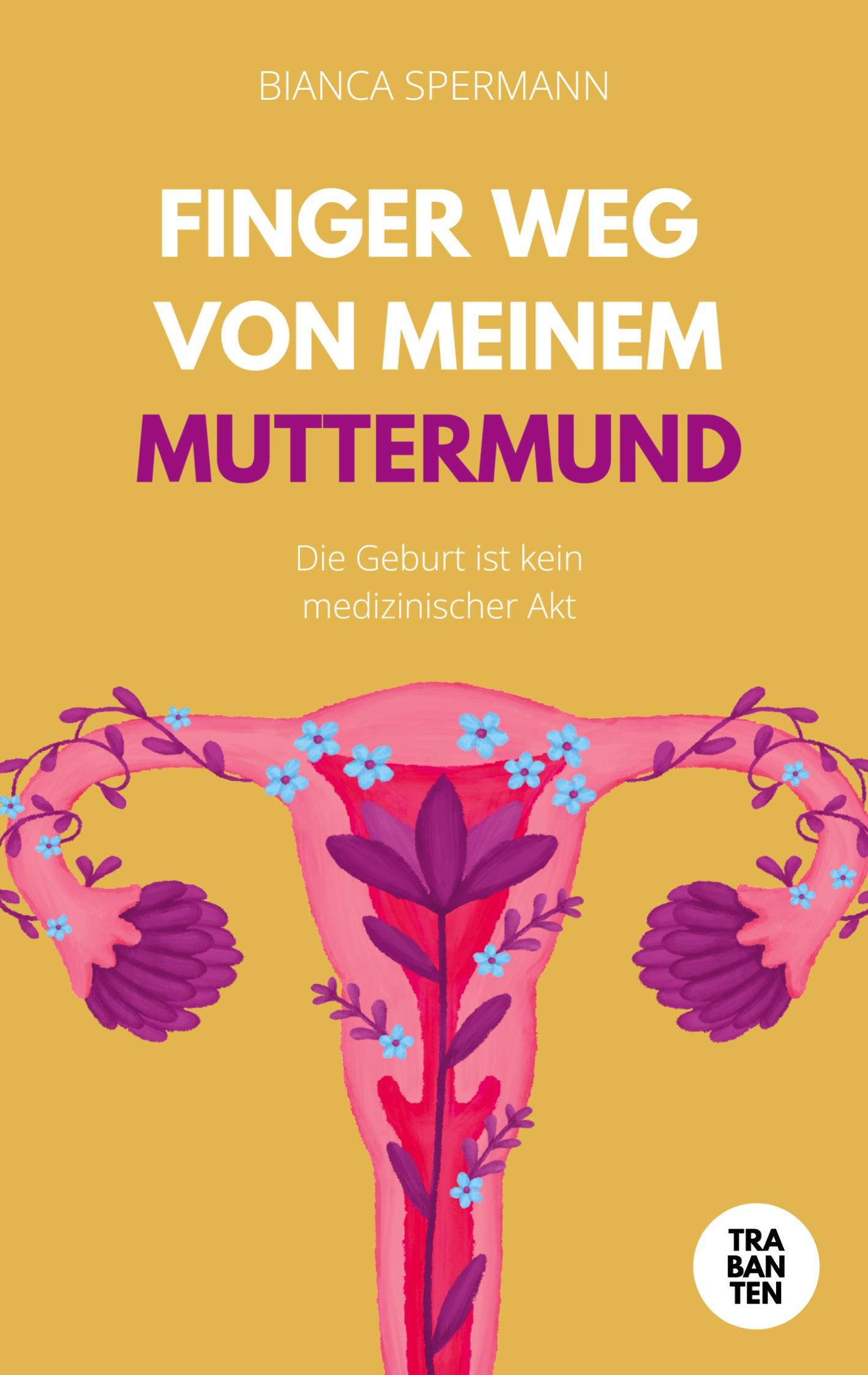 Cover: 9783986970925 | Finger weg von meinem Muttermund | Bianca Spermann | Taschenbuch