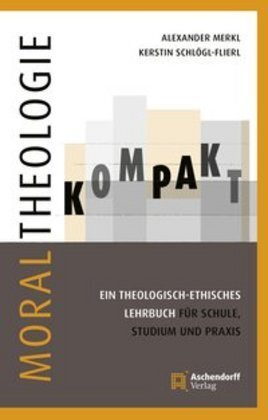 Cover: 9783402132326 | Moraltheologie kompakt. | Alexander Merkl (u. a.) | Taschenbuch | 2017