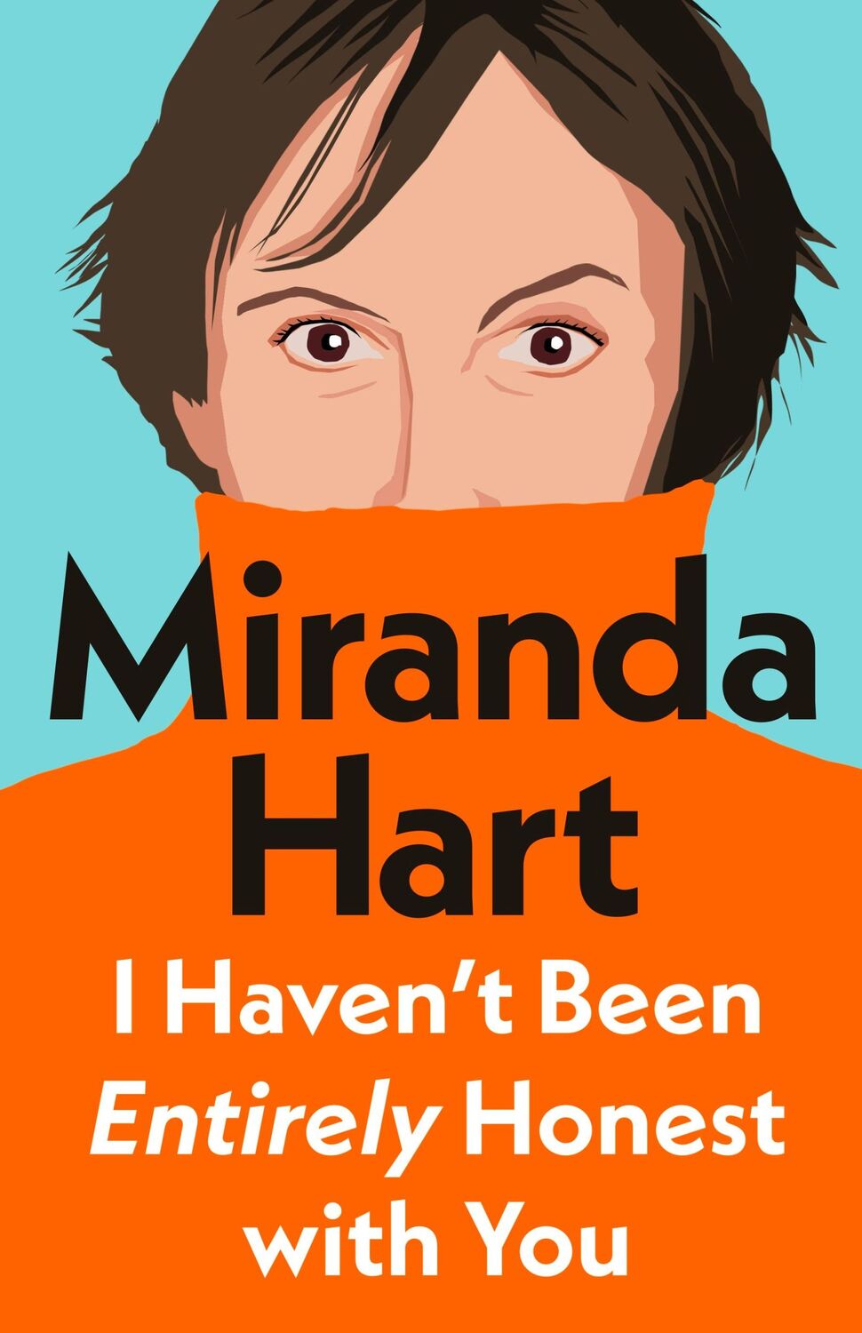 Cover: 9781405958332 | I Haven't Been Entirely Honest with You | Miranda Hart | Buch | 2024