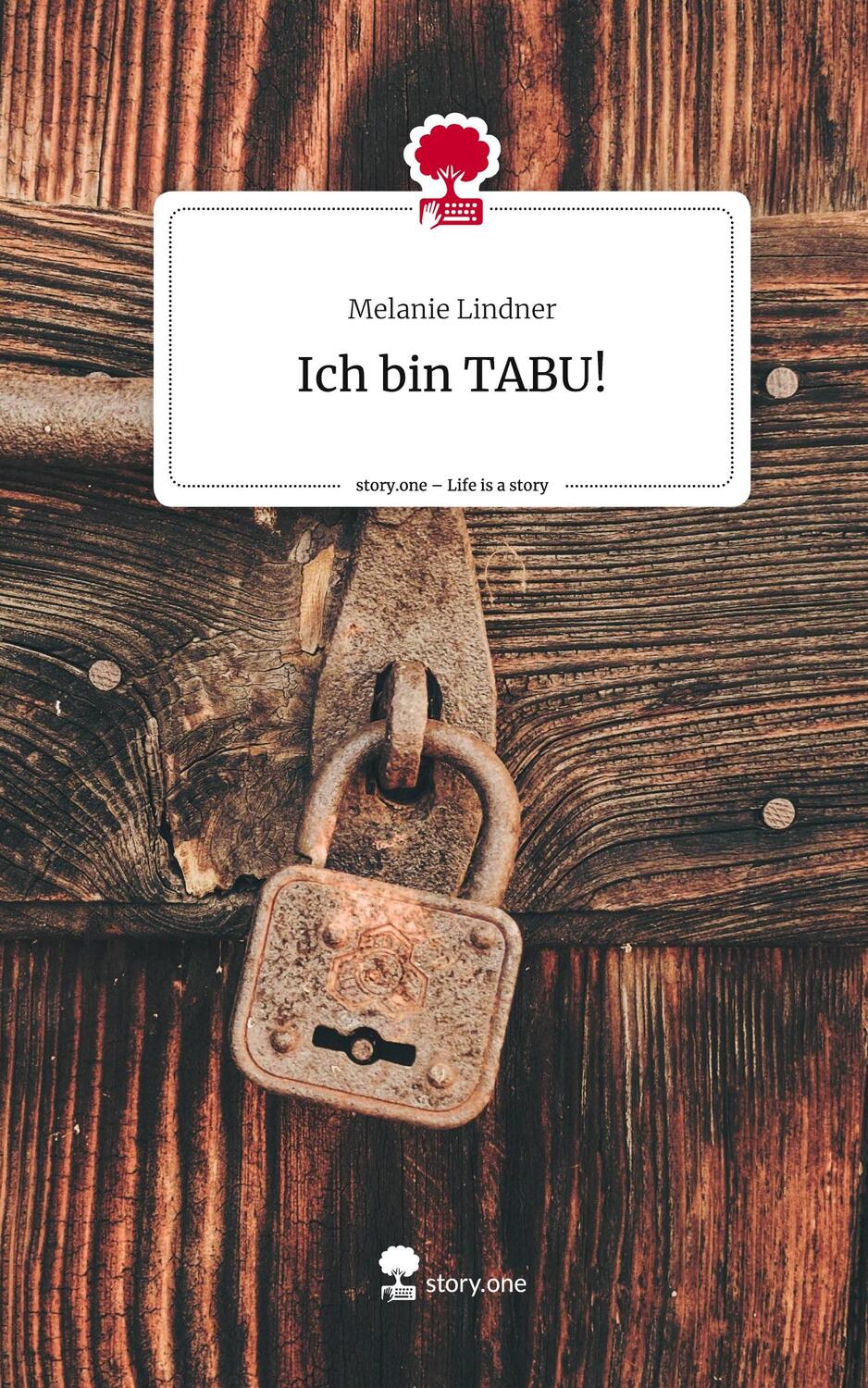 Cover: 9783710868078 | Ich bin TABU!. Life is a Story - story.one | Melanie Lindner | Buch