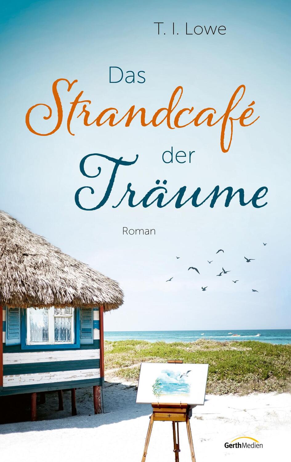 Cover: 9783957349545 | Das Strandcafé der Träume | T. I. Lowe | Buch | 352 S. | Deutsch