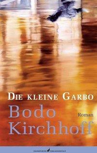 Cover: 9783627001308 | Die kleine Garbo | Roman | Bodo Kirchhoff | Buch | 288 S. | Deutsch