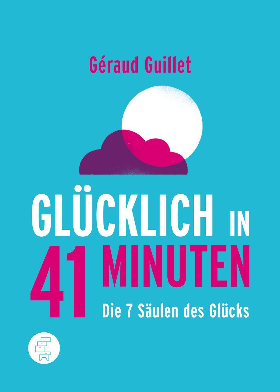 Cover: 9783905574166 | Glücklich in 41 Minuten | Géraud Guillet | Taschenbuch | 128 S. | 2023