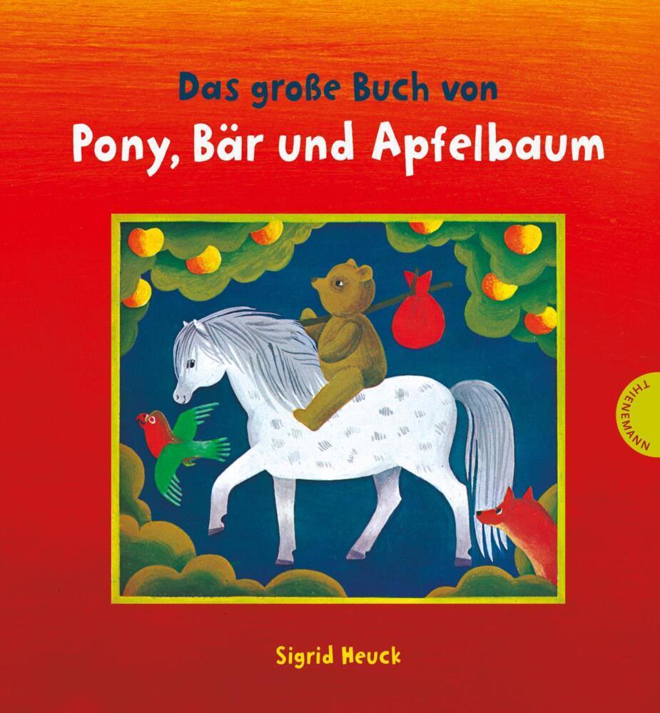 Cover: 9783522458634 | Das große Buch von Pony, Bär und Apfelbaum | Mit Bildern lesen lernen