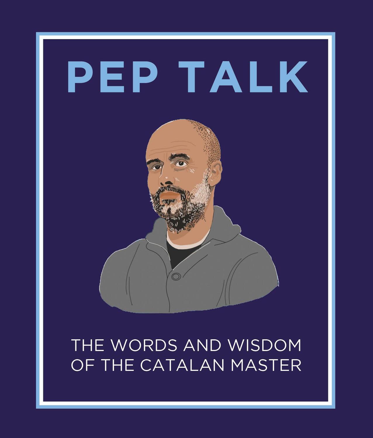 Cover: 9781783966721 | Pep Talk | The Words and Wisdom of the Catalan Master | Giles Elliott
