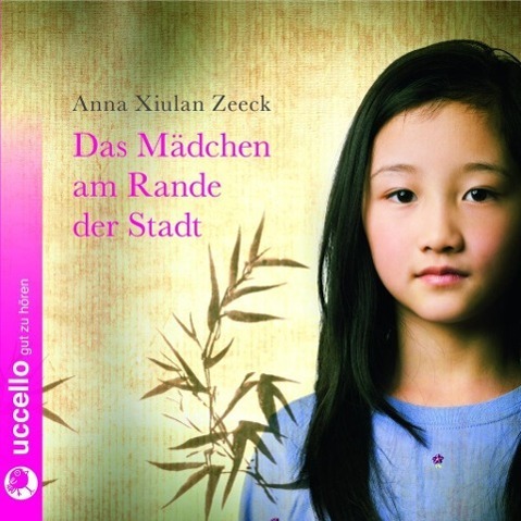 Cover: 9783937337944 | Das Mädchen am Rande der Stadt | Anna Xiulan Zeeck | Audio-CD | 2015