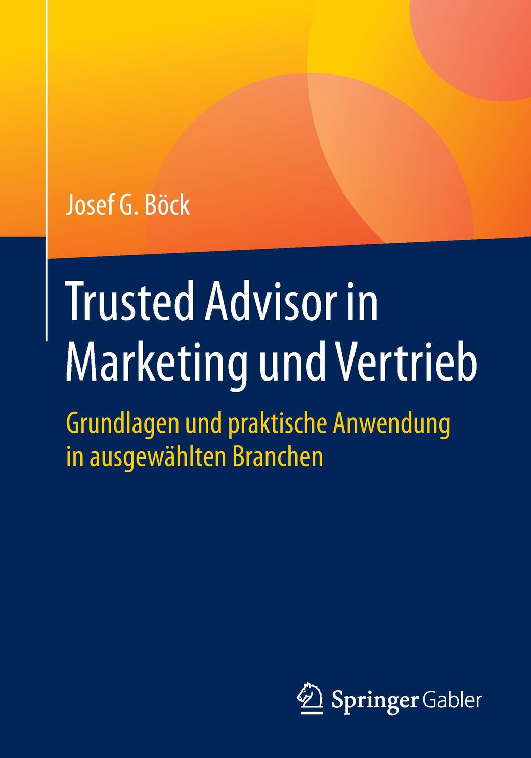 Cover: 9783658157821 | Trusted Advisor in Marketing und Vertrieb | Josef G. Böck | Buch