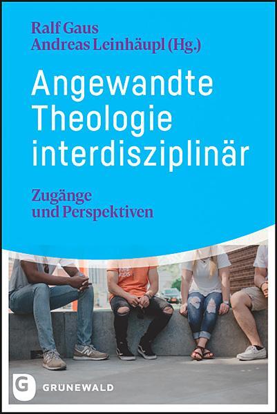 Cover: 9783786732532 | Angewandte Theologie interdisziplinär | Zugänge und Perspektiven