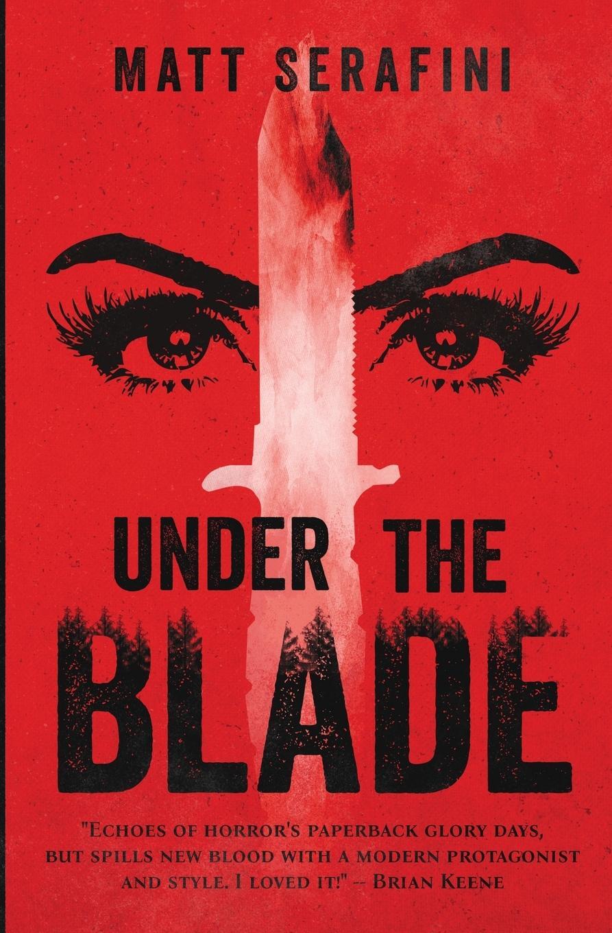 Cover: 9780999451939 | Under the Blade | A Novel of Suspense and Horror | Matt Serafini