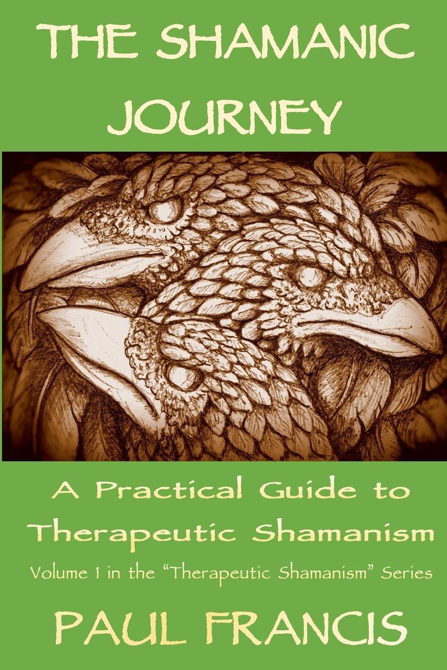 Cover: 9780995758605 | The Shamanic Journey | A Practical Guide to Therapeutic Shamanism