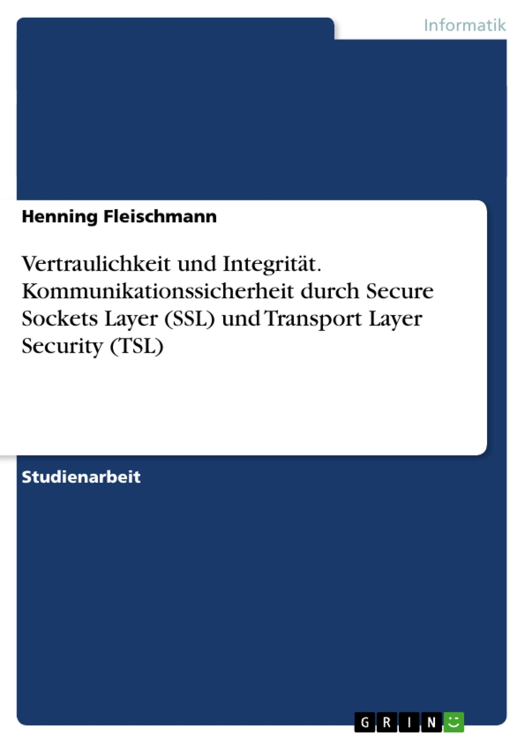 Cover: 9783638681186 | Vertraulichkeit und Integrität. Kommunikationssicherheit durch...