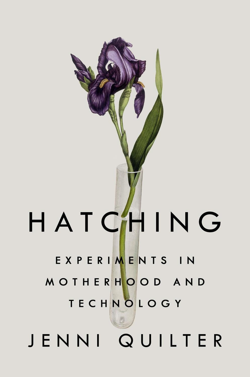 Cover: 9780735213203 | Hatching | Experiments in Motherhood and Technology | Jenni Quilter