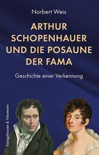 Cover: 9783826086175 | Arthur Schopenhauer und die Posaune der Fama | Norbert Weis | Buch