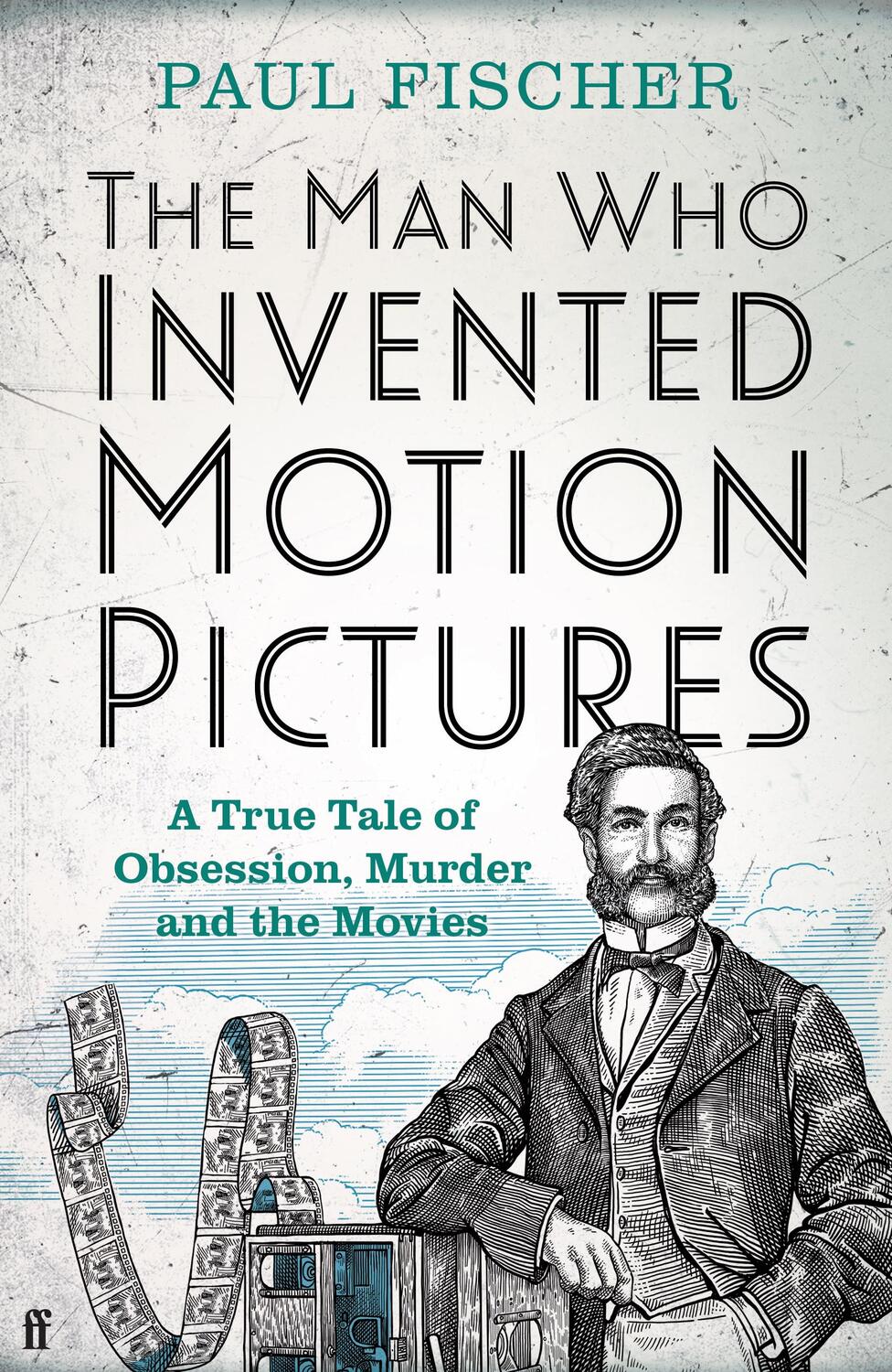 Cover: 9780571348640 | The Man Who Invented Motion Pictures | Paul Fischer | Buch | Englisch