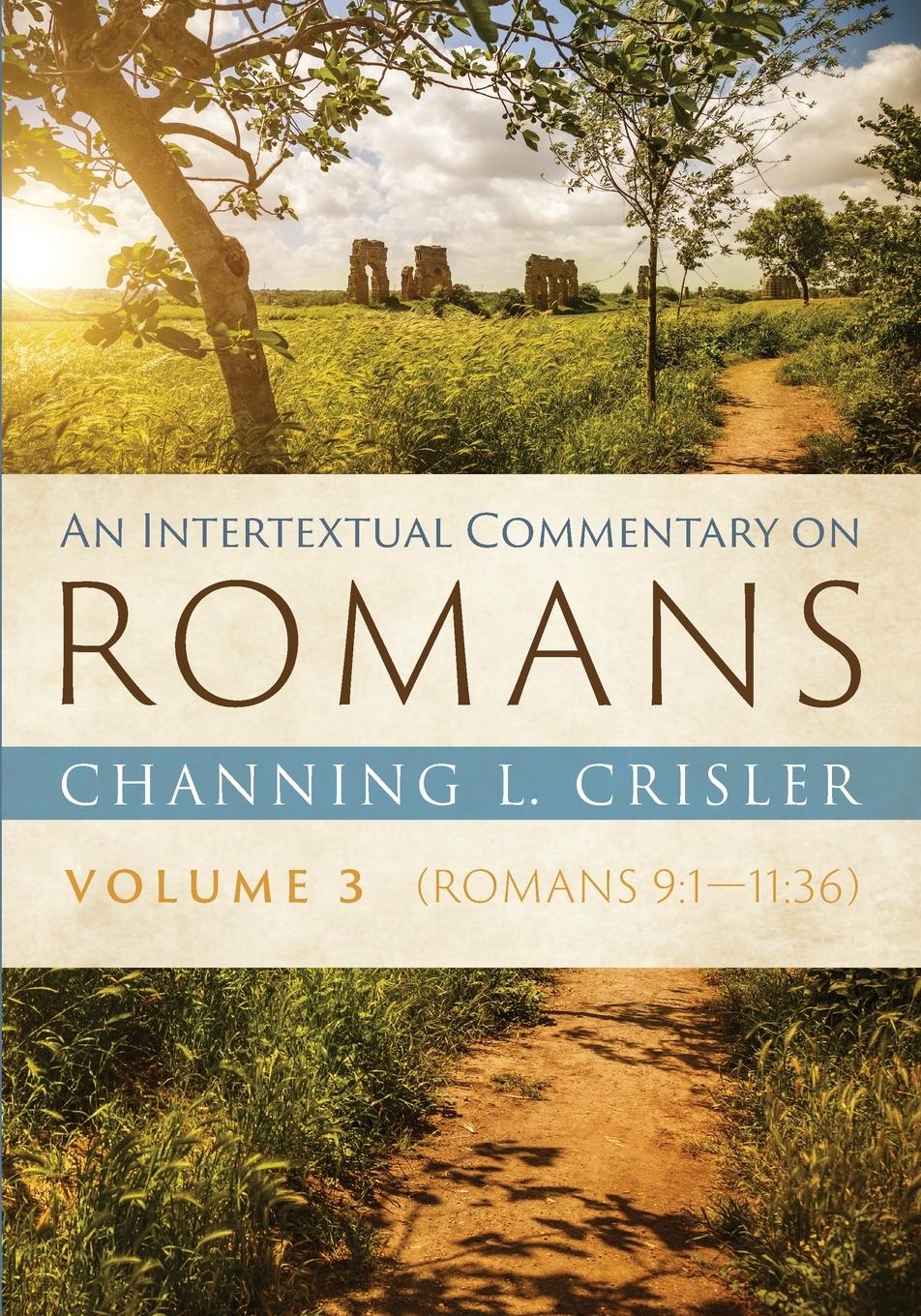 Cover: 9781725288058 | An Intertextual Commentary on Romans, Volume 3 | Channing L. Crisler