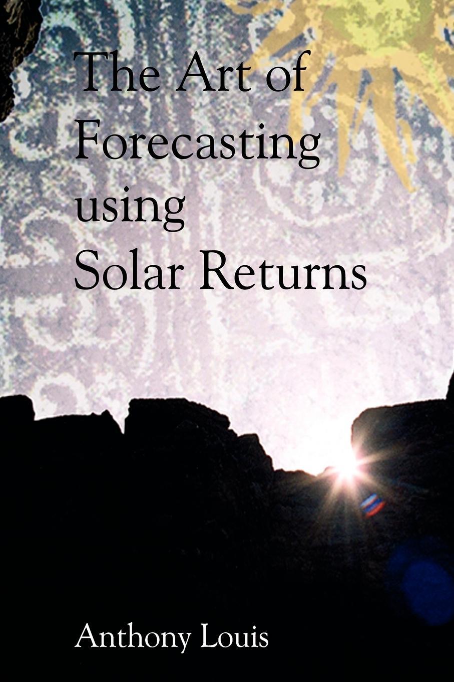 Cover: 9781902405292 | The Art of Forecasting Using Solar Returns | Anthony Louis | Buch