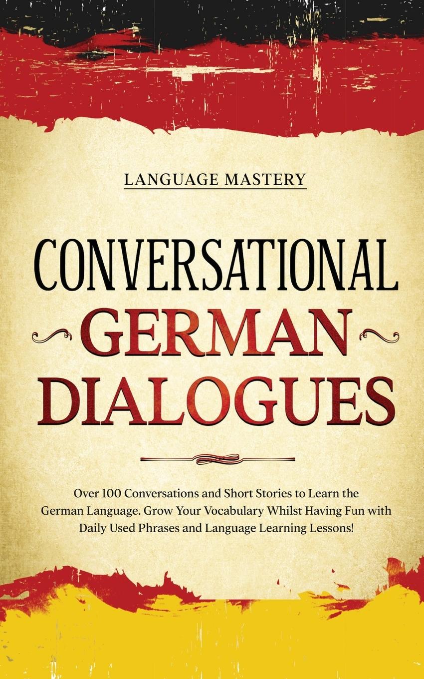 Cover: 9781690437574 | Conversational German Dialogues | Language Mastery | Taschenbuch