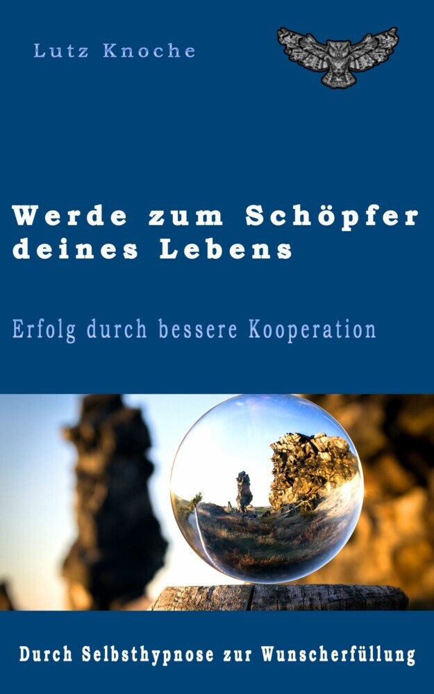 Cover: 9783962480226 | Werde zum Schöpfer Deines Lebens | Lutz Knoche | Taschenbuch | Geklebt