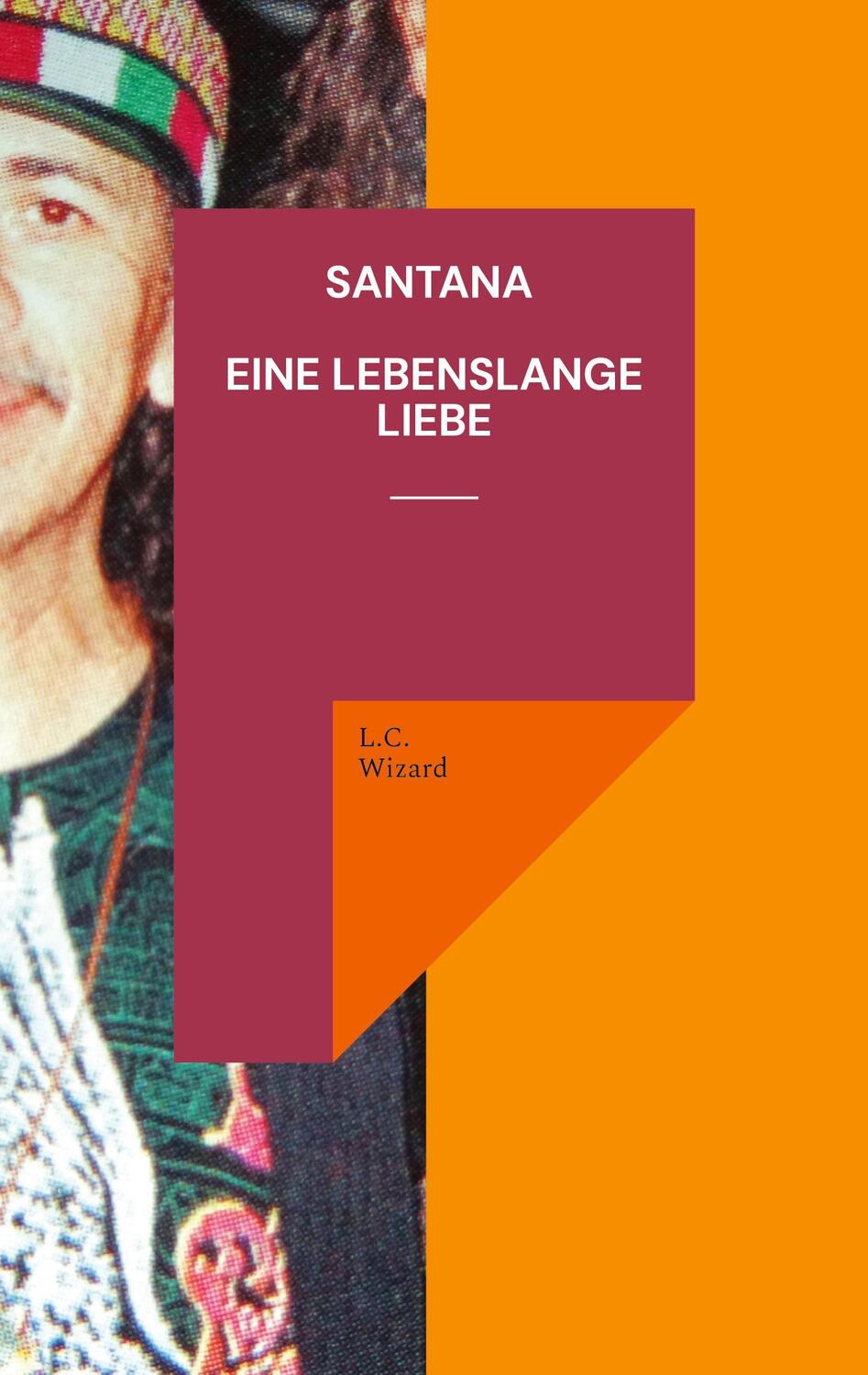 Cover: 9783756800957 | Santana Eine lebenslange Liebe | L.C. Wizard | Taschenbuch