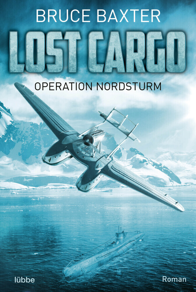 Cover: 9783404184279 | Lost Cargo - Operation Nordsturm | Roman | Bruce Baxter | Taschenbuch