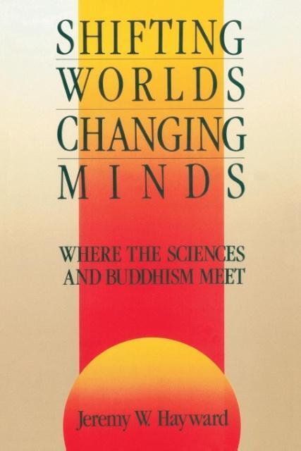 Cover: 9780877733683 | Shifting World Changing Minds | Jeremy W. Hayward | Taschenbuch | 1999