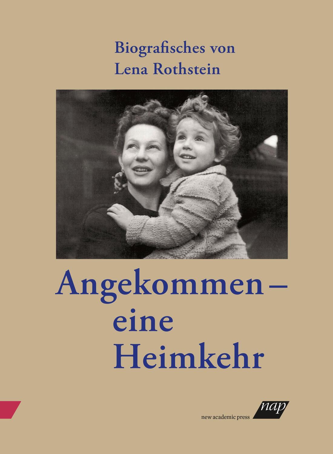 Cover: 9783990360309 | Angekommen - eine Heimkehr | Biografisches von Lena Rothstein | Buch