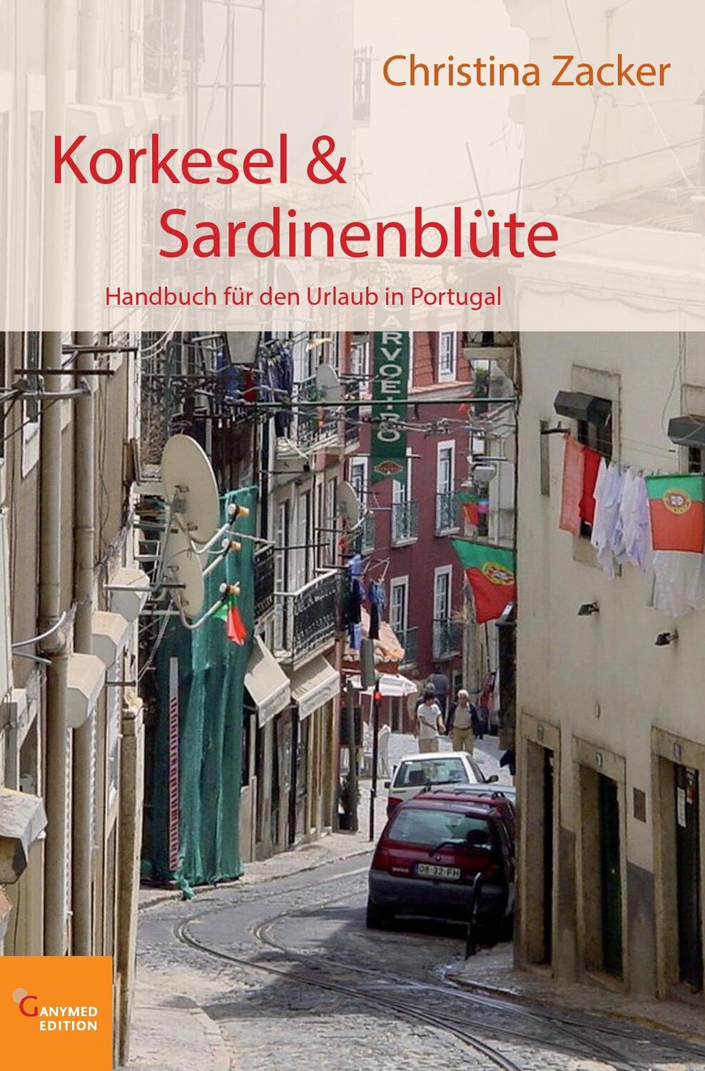 Cover: 9783946223023 | Korkesel und Sardinenblüte | Handbuch für den Urlaub in Portugal