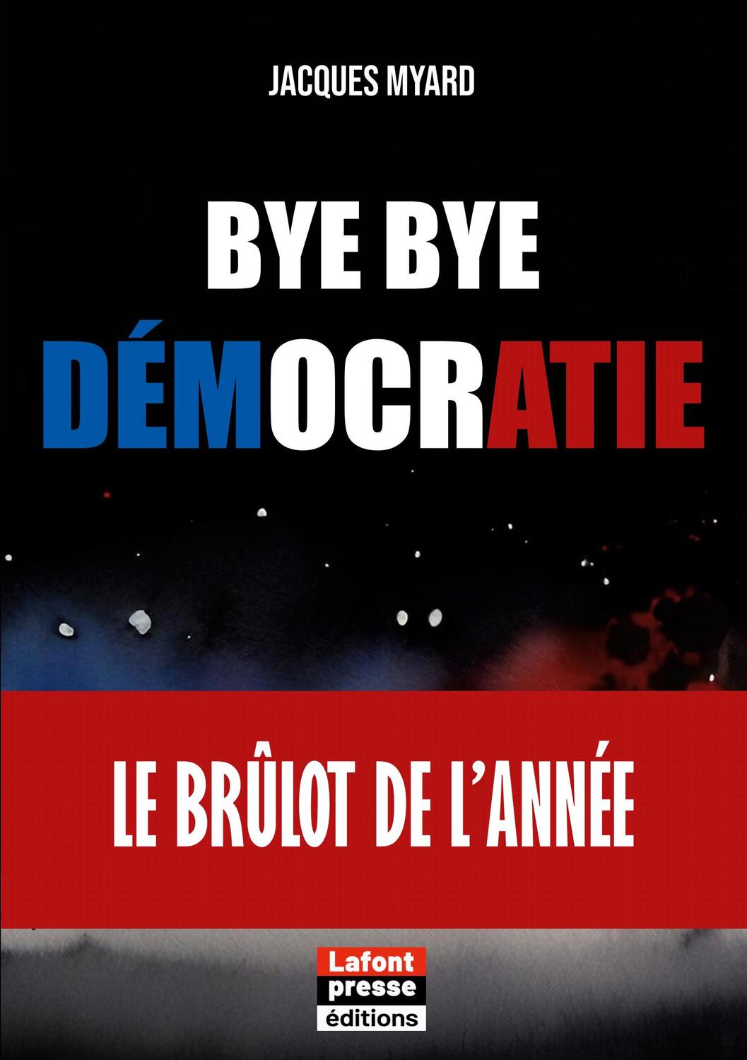 Cover: 9782487113015 | Bye bye démocratie | Le brûlot de l¿année | Jacques Myard | Buch