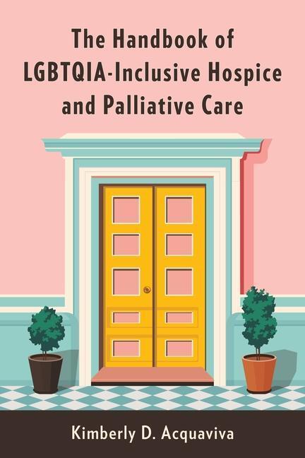 Cover: 9780231206433 | The Handbook of LGBTQIA-Inclusive Hospice and Palliative Care | Buch