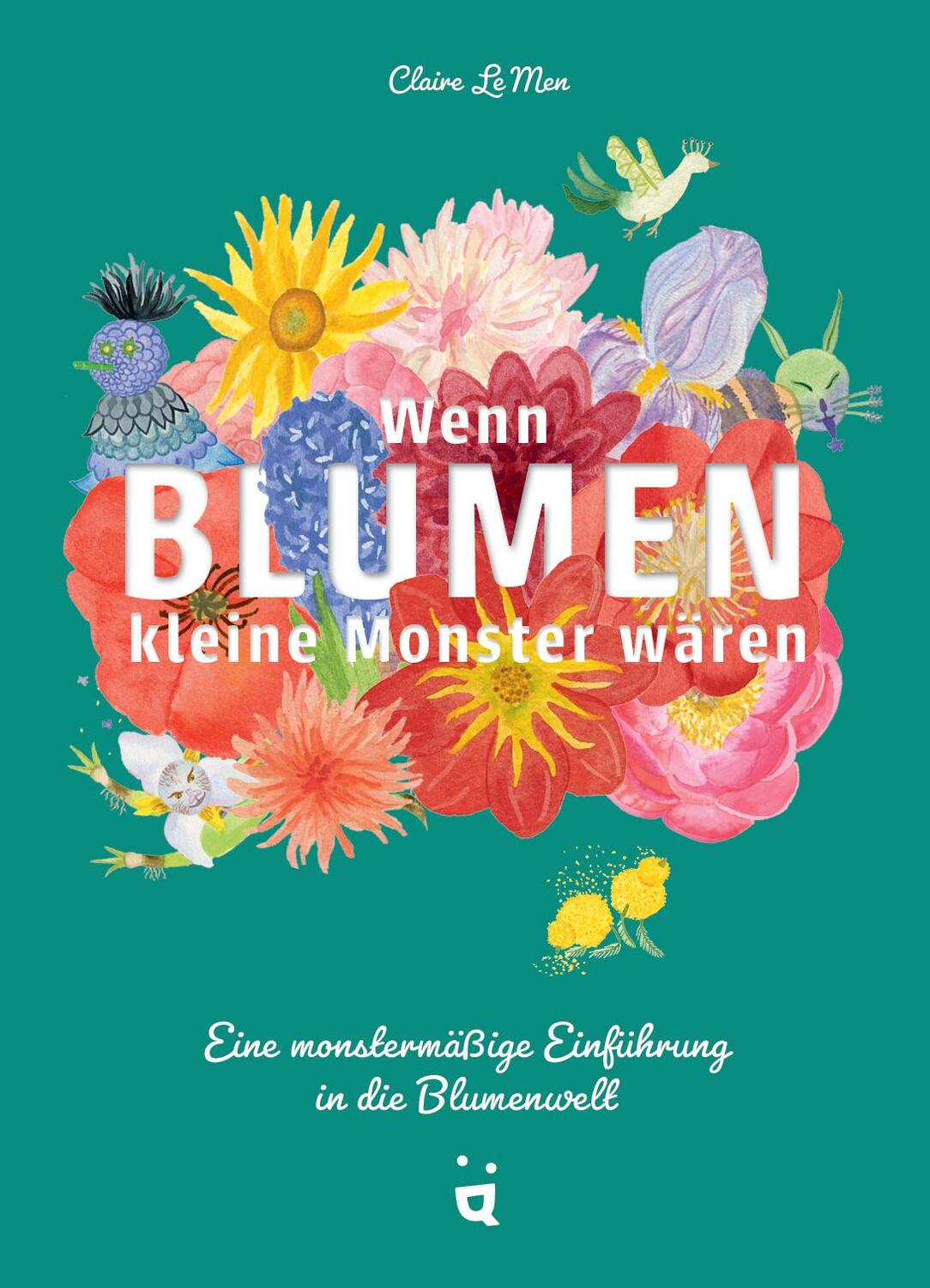 Cover: 9783039640386 | Wenn Blumen kleine Monster wären | Claire Le Men | Buch | 96 S. | 2024