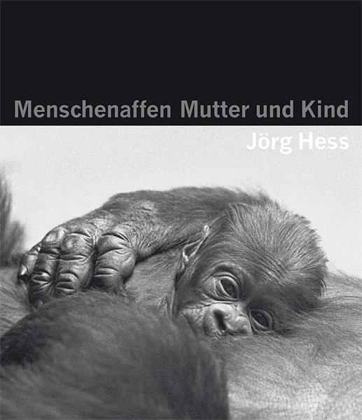 Cover: 9783905800951 | Menschenaffen - Mutter und Kind | Jörg Hess | Buch | Deutsch | 2011