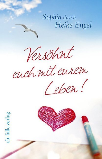 Cover: 9783895683008 | Versöhnt euch mit eurem Leben! | Heike Engel (u. a.) | Taschenbuch