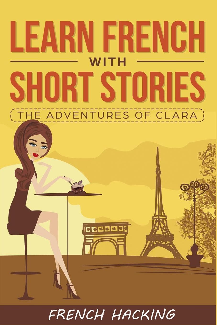 Cover: 9781925992137 | Learn French with Short Stories - The Adventures of Clara | Hacking