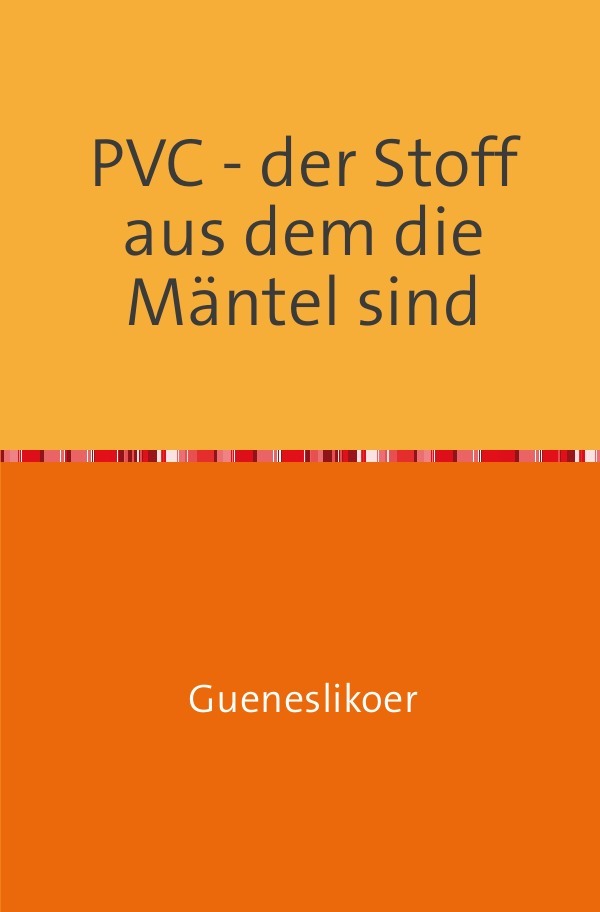 Cover: 9783741842245 | PVC - der Stoff aus dem die Mäntel sind | Rannug Gueneslikoer | Buch