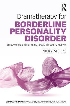 Cover: 9781138285910 | Dramatherapy for Borderline Personality Disorder | Nicky Morris | Buch