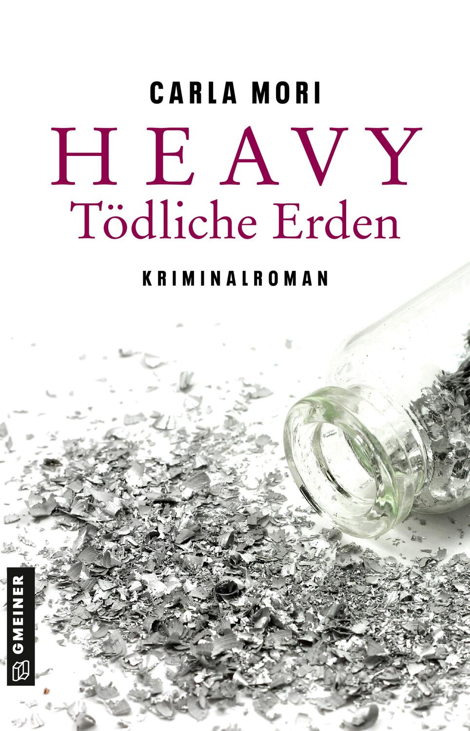 Cover: 9783839201381 | Heavy - Tödliche Erden | Kriminalroman | Carla Mori | Taschenbuch