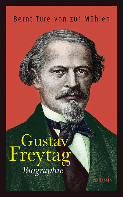 Cover: 9783835318908 | Gustav Freytag | Biographie | Bernt Ture von Zur Mühlen | Buch | 2016
