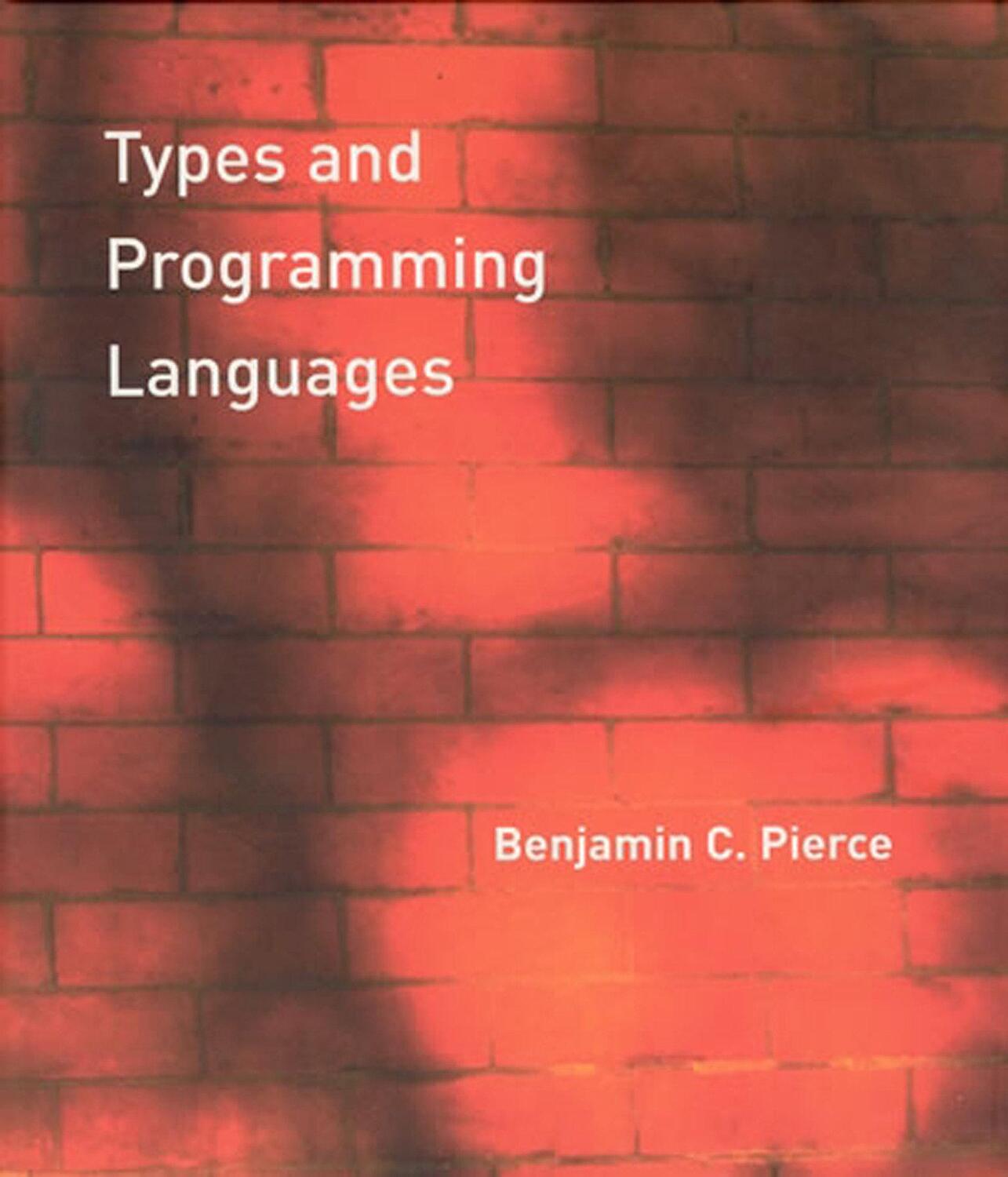 Cover: 9780262162098 | Types and Programming Languages | Benjamin C. Pierce | Buch | Englisch
