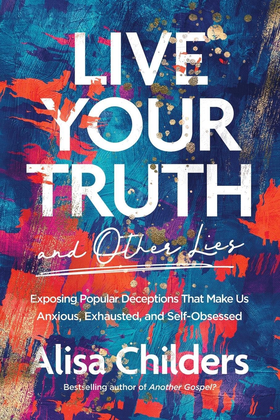Cover: 9781496455666 | Live Your Truth and Other Lies | Alisa Childers | Taschenbuch | 2022