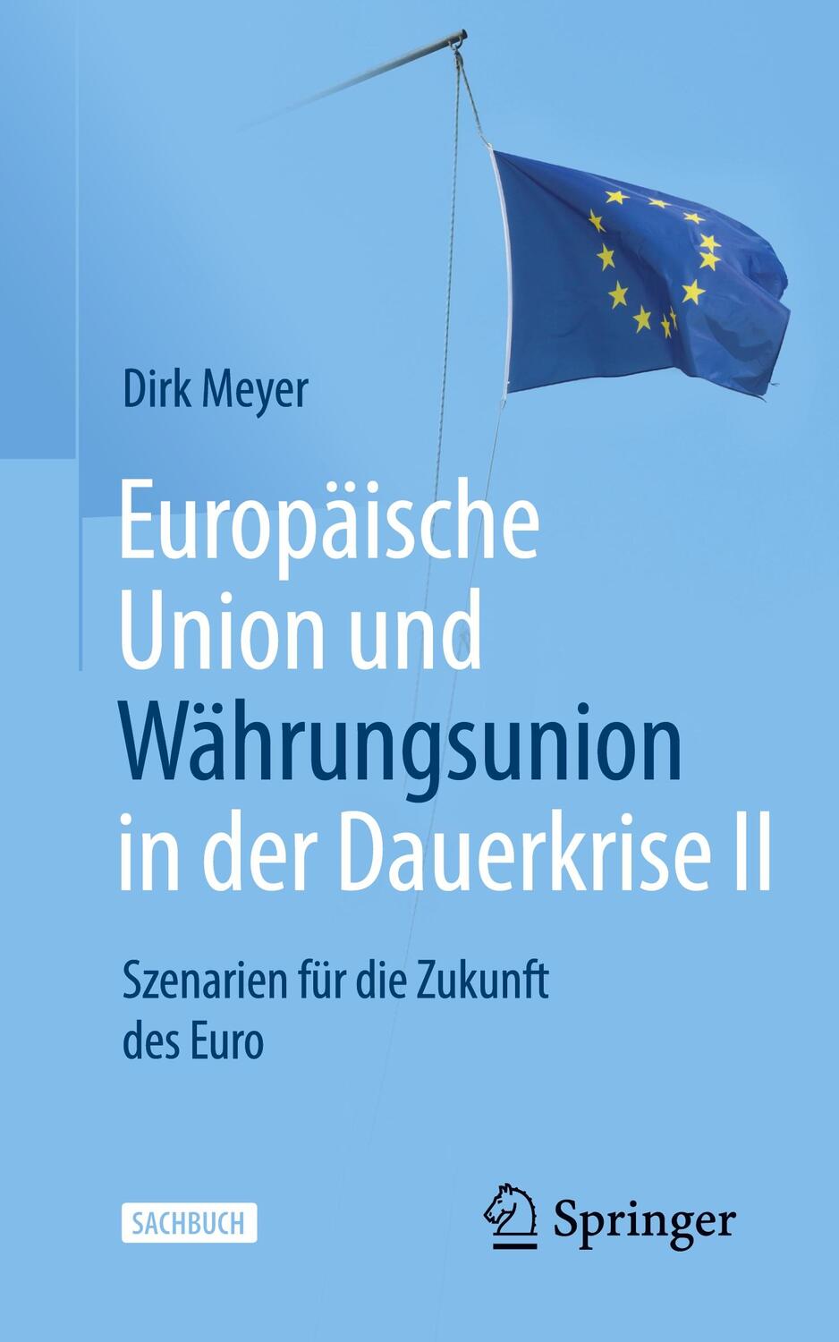 Cover: 9783658357122 | Europäische Union und Währungsunion in der Dauerkrise II | Dirk Meyer
