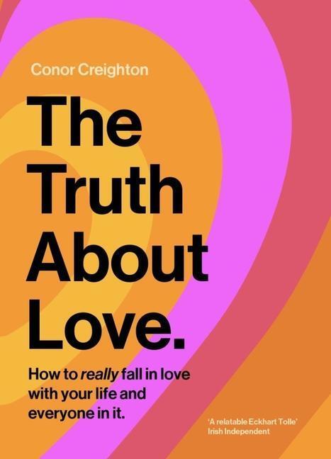 Cover: 9780717194001 | The Truth about Love: How to Really Fall in Love with Your Life and...